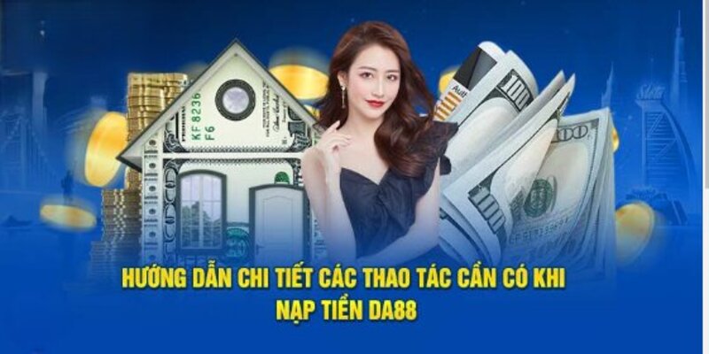 Hướng dẫn nạp tiền DA88 chi tiết