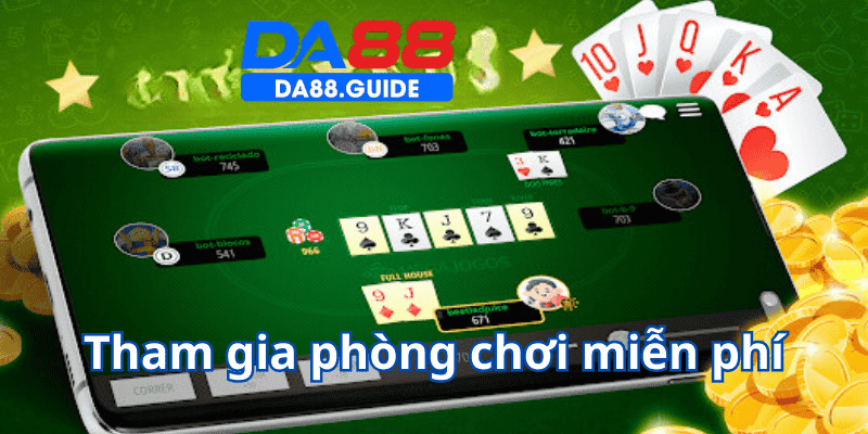 Tham gia các phòng chơi miễn phí